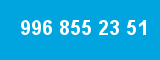 996 855 23 51 996 855 23 51